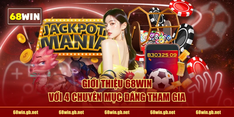 68WIN với 4 chuyên mục đáng tham gia