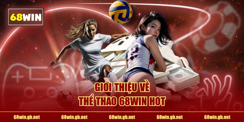 Giới thiệu về Thể Thao 68WIN hot