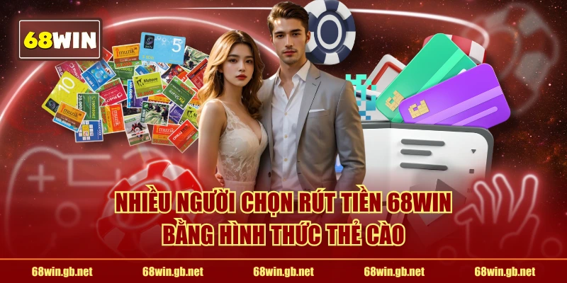 Nhiều người chọn rút tiền 68WIN bằng hình thức thẻ cào